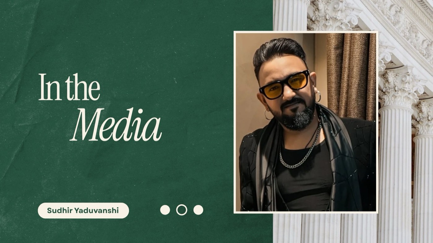 Sudhir Yaduvanshi — In the Media
